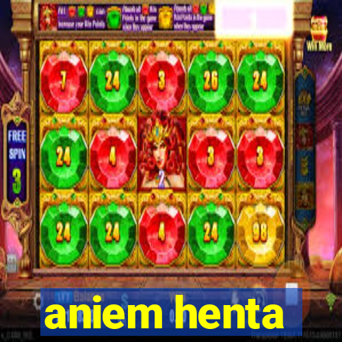 aniem henta